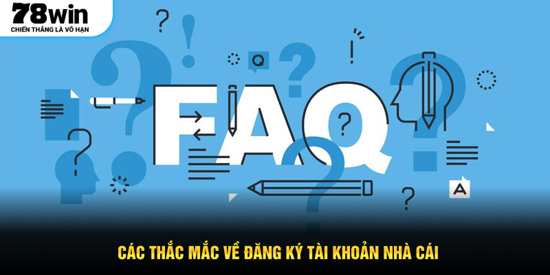 Các thắc mắc về đăng ký tài khoản nhà cái