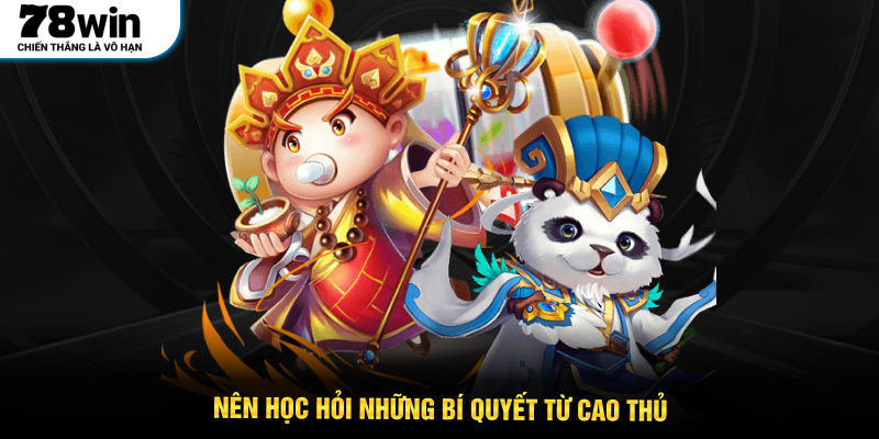 Nên học hỏi những bí quyết từ cao thủ